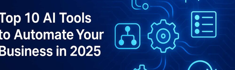 Top 10 AI Tools to Automate Your Business in 2025 AI business automation tools 2025
