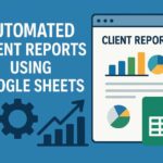 Automated Client Reports Using Google Sheets