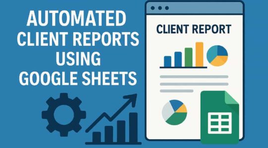 Automated Client Reports Using Google Sheets